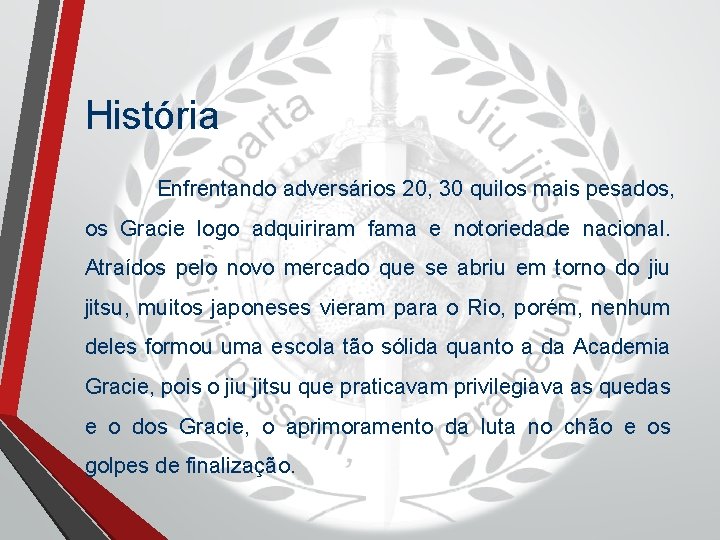 História Enfrentando adversários 20, 30 quilos mais pesados, os Gracie logo adquiriram fama e História Enfrentando adversários 20, 30 quilos mais pesados, os Gracie logo adquiriram fama e