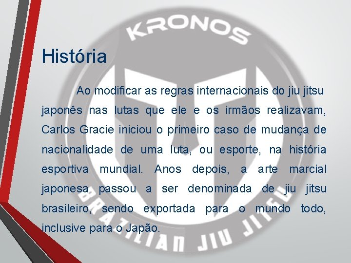 História Ao modificar as regras internacionais do jiu jitsu japonês nas lutas que ele História Ao modificar as regras internacionais do jiu jitsu japonês nas lutas que ele