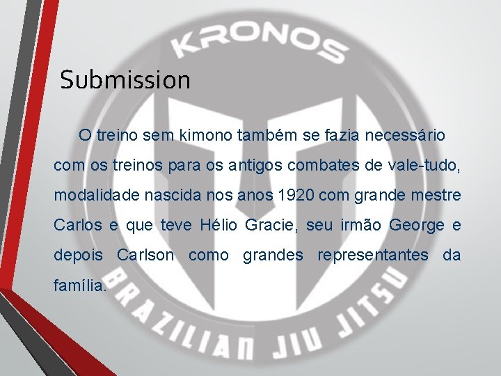 Submission O treino sem kimono também se fazia necessário com os treinos para os Submission O treino sem kimono também se fazia necessário com os treinos para os