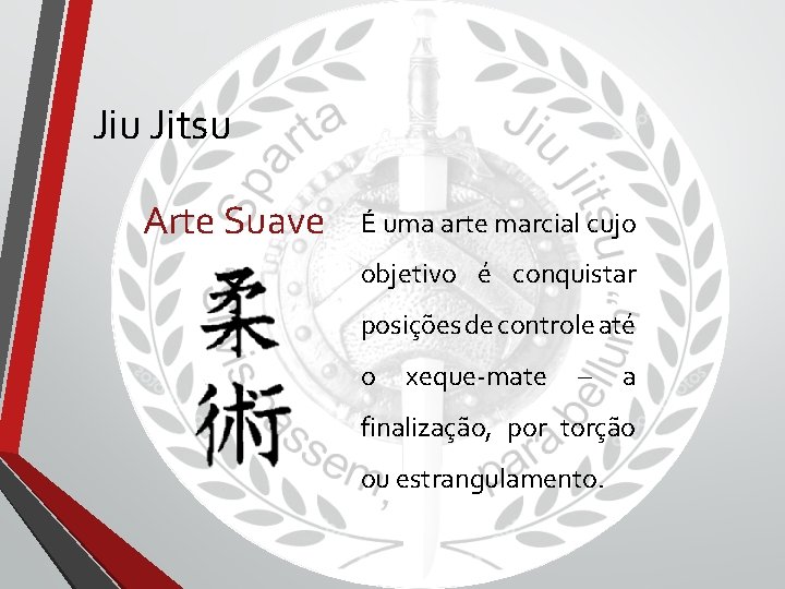 Jiu Jitsu Arte Suave É uma arte marcial cujo objetivo é conquistar posições de Jiu Jitsu Arte Suave É uma arte marcial cujo objetivo é conquistar posições de