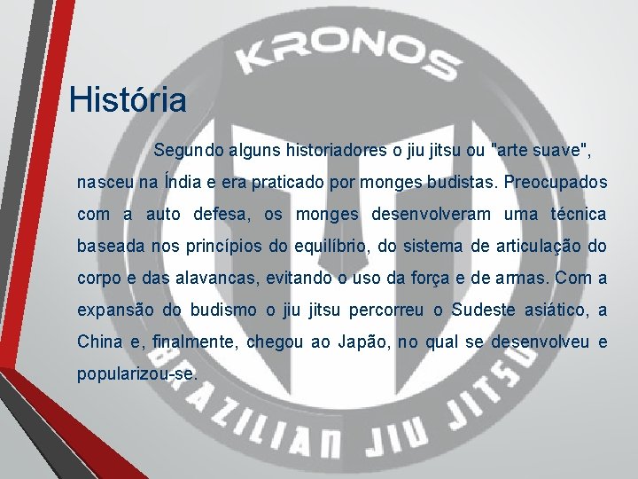 História Segundo alguns historiadores o jiu jitsu ou "arte suave", nasceu na Índia e História Segundo alguns historiadores o jiu jitsu ou "arte suave", nasceu na Índia e