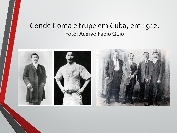 Conde Koma e trupe em Cuba, em 1912. Foto: Acervo Fabio Quio Conde Koma e trupe em Cuba, em 1912. Foto: Acervo Fabio Quio