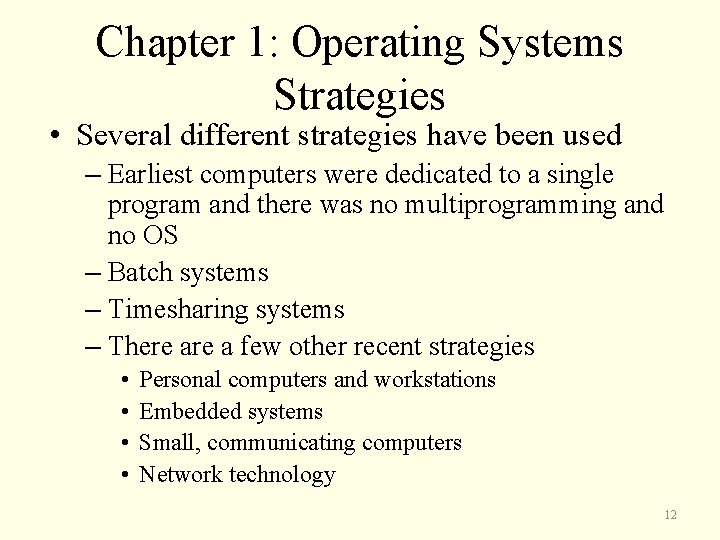 Chapter 1: Operating Systems Strategies • Several different strategies have been used – Earliest