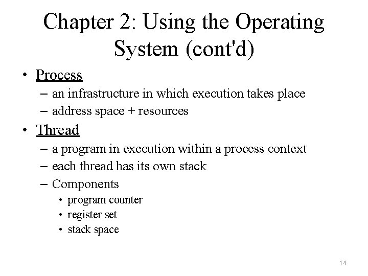 Chapter 2: Using the Operating System (cont'd) • Process – an infrastructure in which