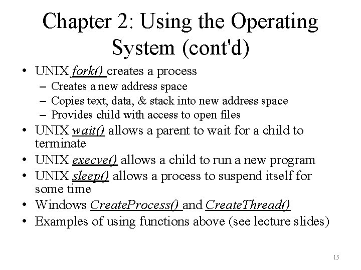 Chapter 2: Using the Operating System (cont'd) • UNIX fork() creates a process –