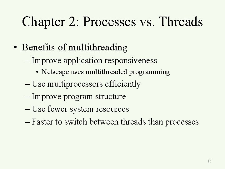 Chapter 2: Processes vs. Threads • Benefits of multithreading – Improve application responsiveness •