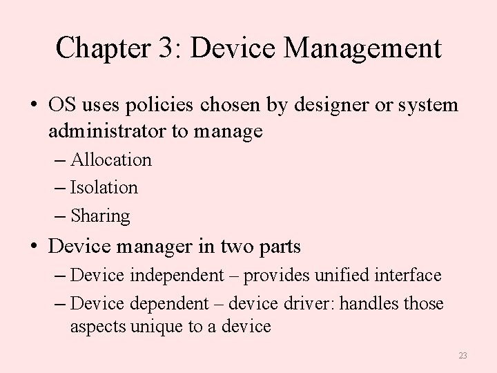 Chapter 3: Device Management • OS uses policies chosen by designer or system administrator