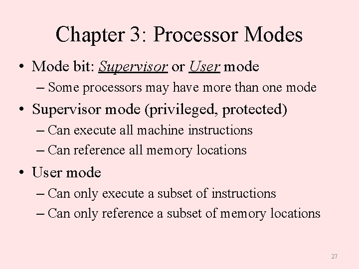 Chapter 3: Processor Modes • Mode bit: Supervisor or User mode – Some processors