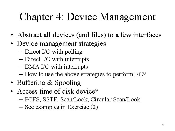 Chapter 4: Device Management • Abstract all devices (and files) to a few interfaces