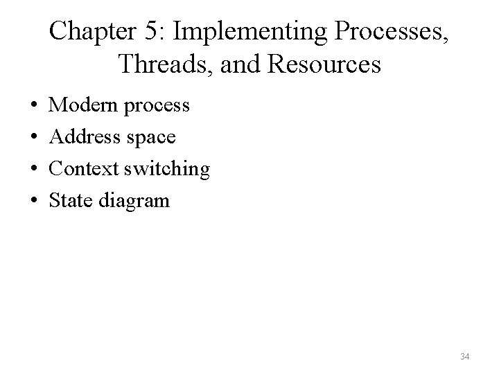 Chapter 5: Implementing Processes, Threads, and Resources • • Modern process Address space Context