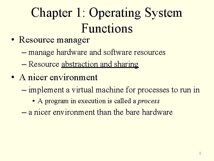 Chapter 1: Operating System Functions • Resource manager – manage hardware and software resources