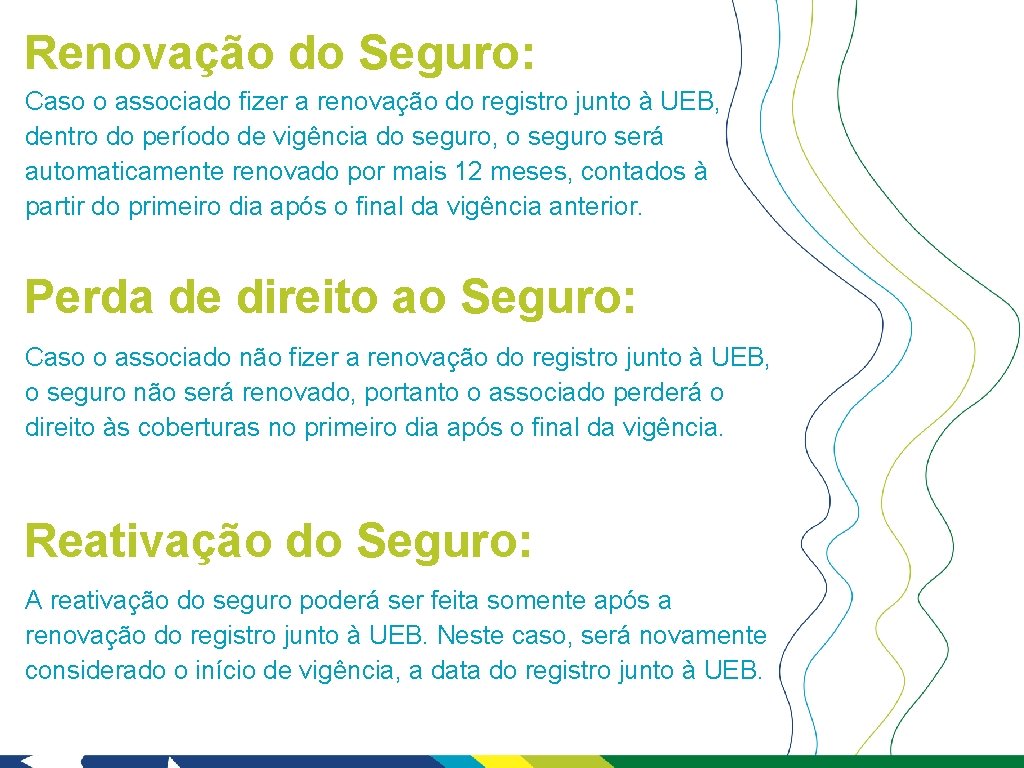 Renovação do Seguro: Caso o associado fizer a renovação do registro junto à UEB,