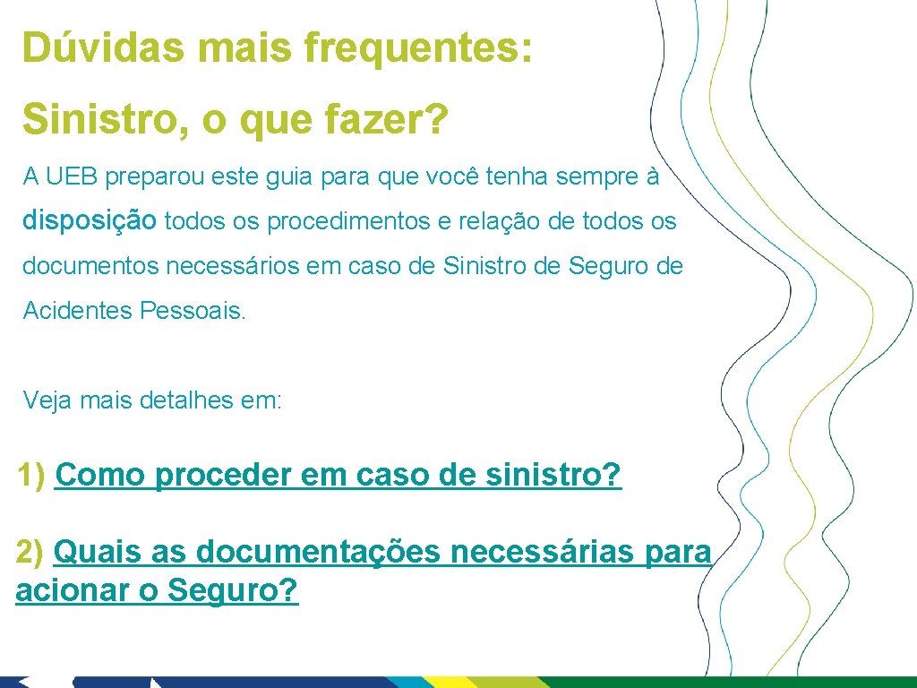 Dúvidas mais frequentes: Sinistro, o que fazer? A UEB preparou este guia para que