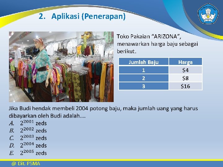 2. Aplikasi (Penerapan) Toko Pakaian “ARIZONA”, menawarkan harga baju sebagai berikut. Jumlah Baju 1
