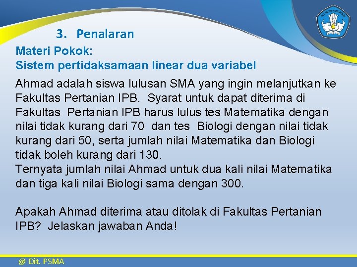 3. Penalaran Materi Pokok: Sistem pertidaksamaan linear dua variabel Ahmad adalah siswa lulusan SMA
