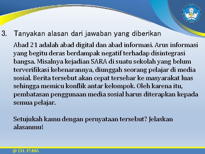 3. Tanyakan alasan dari jawaban yang diberikan Abad 21 adalah abad digital dan abad