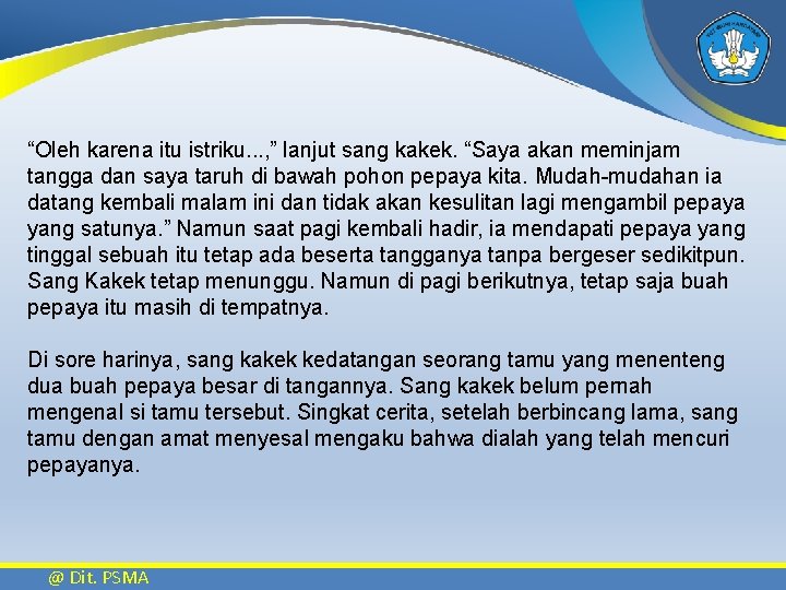 “Oleh karena itu istriku. . . , ” lanjut sang kakek. “Saya akan meminjam