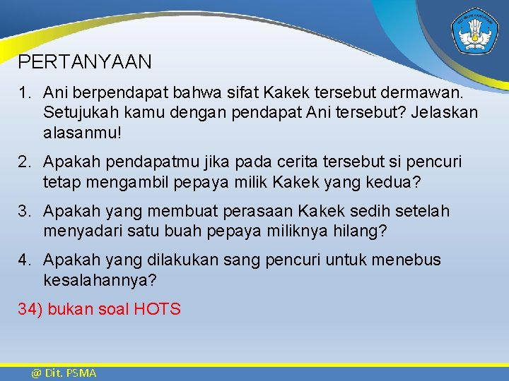 PERTANYAAN 1. Ani berpendapat bahwa sifat Kakek tersebut dermawan. Setujukah kamu dengan pendapat Ani