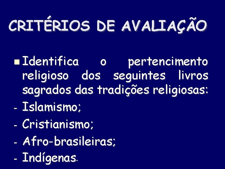 CRITÉRIOS DE AVALIAÇÃO Identifica - o pertencimento religioso dos seguintes livros sagrados das tradições