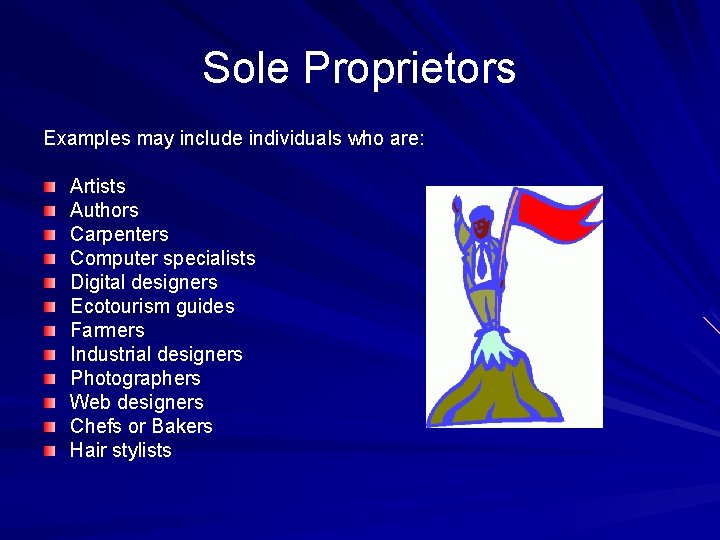 Sole Proprietors Examples may include individuals who are: Artists Authors Carpenters Computer specialists Digital
