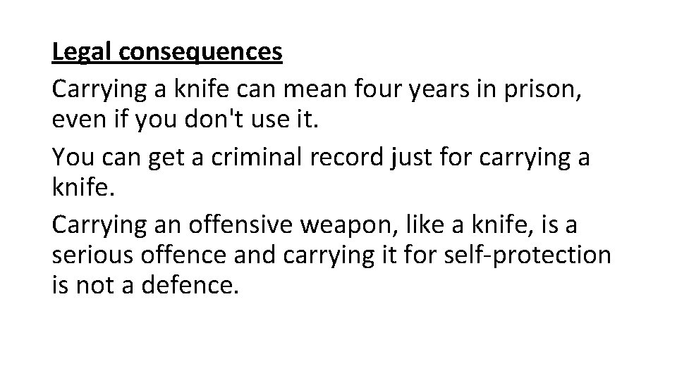 Legal consequences Carrying a knife can mean four years in prison, even if you