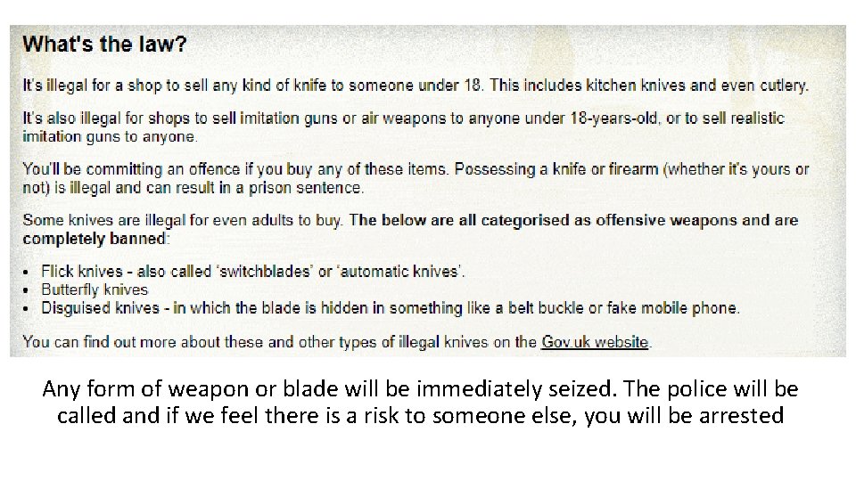 Any form of weapon or blade will be immediately seized. The police will be