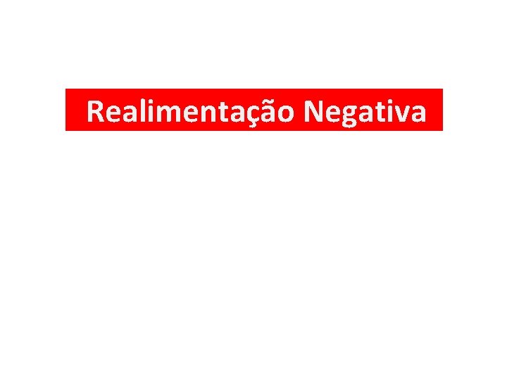 Realimentação Negativa 