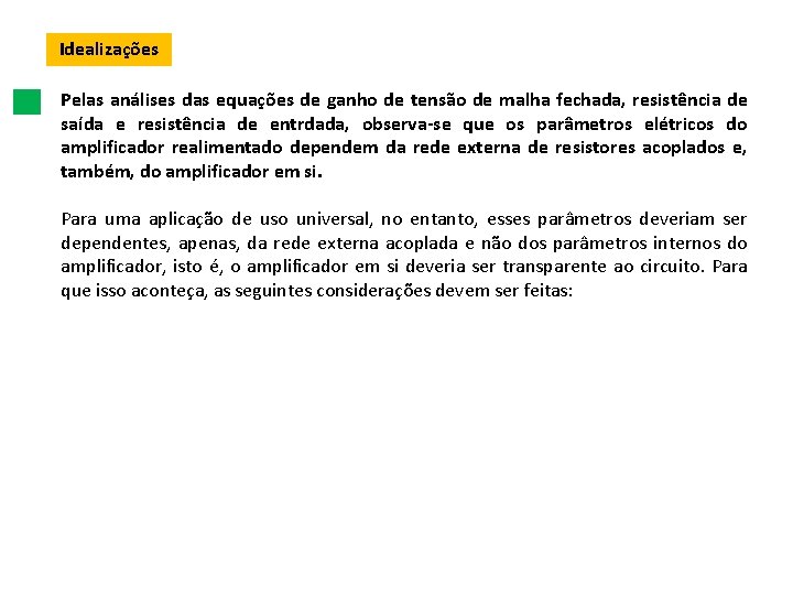 Idealizações Pelas análises das equações de ganho de tensão de malha fechada, resistência de