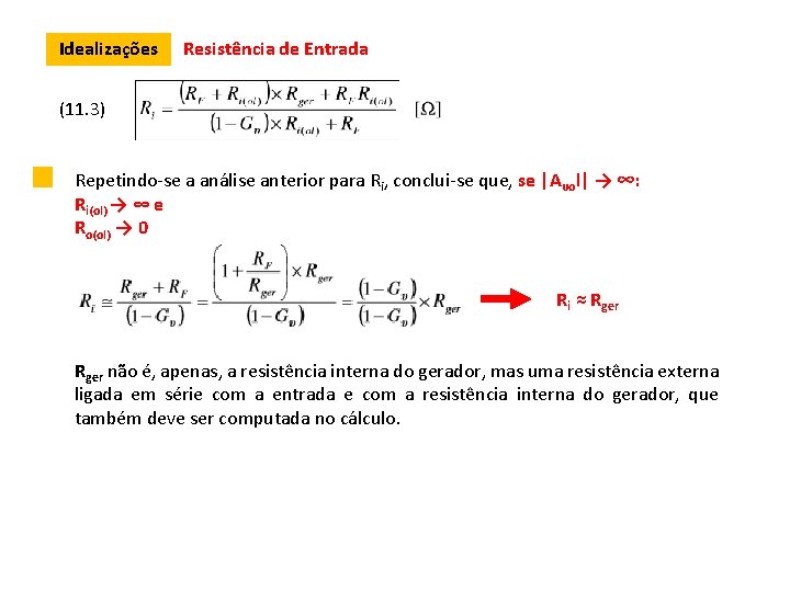 Idealizações Resistência de Entrada (11. 3) Repetindo-se a análise anterior para Ri, conclui-se que,
