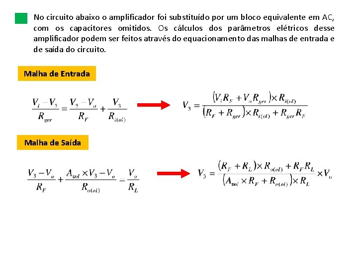 No circuito abaixo o amplificador foi substituído por um bloco equivalente em AC, com