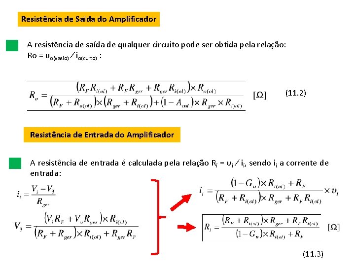 Resistência de Saída do Amplificador A resistência de saída de qualquer circuito pode ser