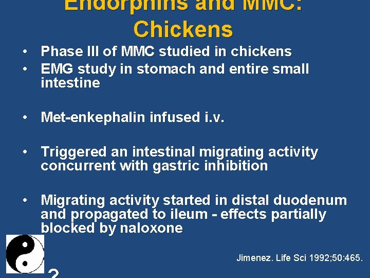 Endorphins and MMC: Chickens • Phase III of MMC studied in chickens • EMG