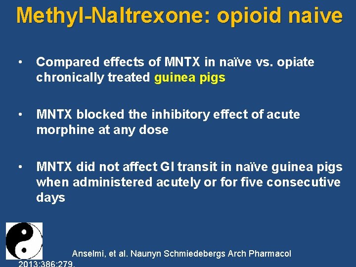 Methyl-Naltrexone: opioid naive • Compared effects of MNTX in naïve vs. opiate chronically treated