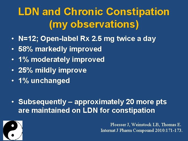 LDN and Chronic Constipation (my observations) • • • N=12; Open-label Rx 2. 5