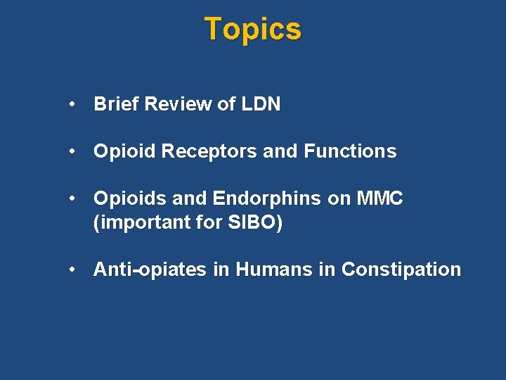 Topics • Brief Review of LDN • Opioid Receptors and Functions • Opioids and
