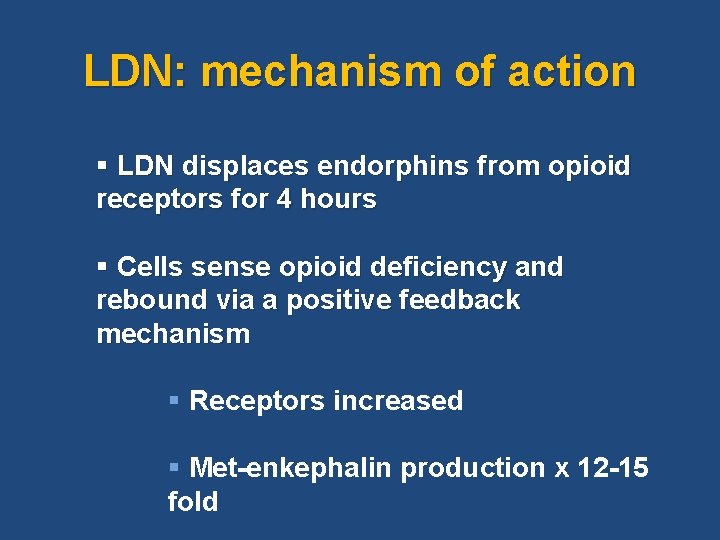 LDN: mechanism of action § LDN displaces endorphins from opioid receptors for 4 hours