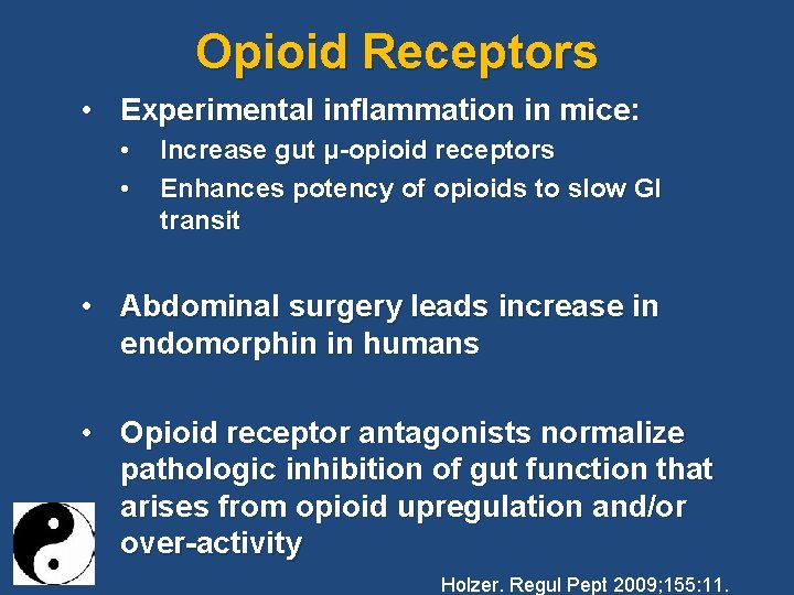 Opioid Receptors • Experimental inflammation in mice: • • Increase gut μ-opioid receptors Enhances