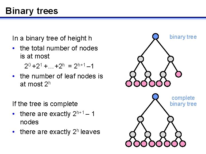 Binary trees binary tree In a binary tree of height h • the total