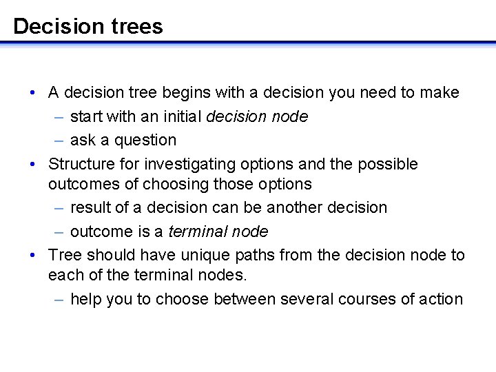Decision trees • A decision tree begins with a decision you need to make
