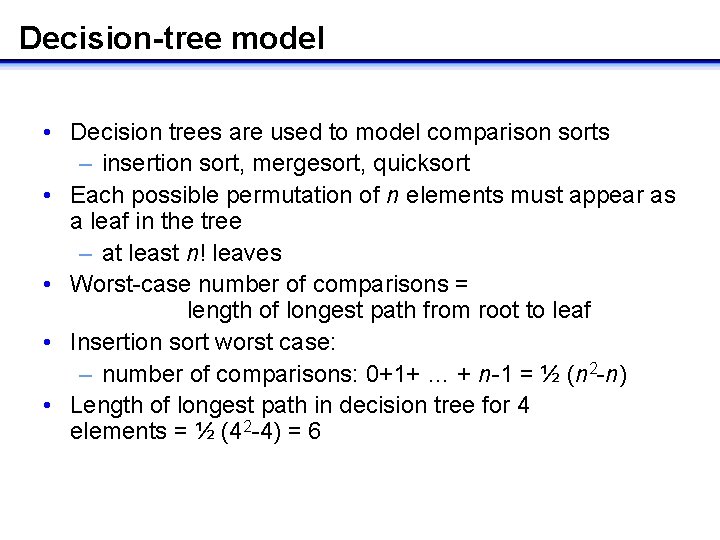 Decision-tree model • Decision trees are used to model comparison sorts – insertion sort,