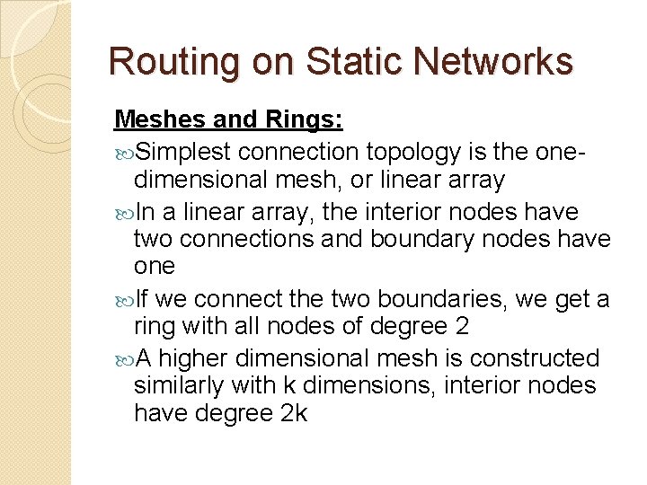 Routing on Static Networks Meshes and Rings: Simplest connection topology is the onedimensional mesh,