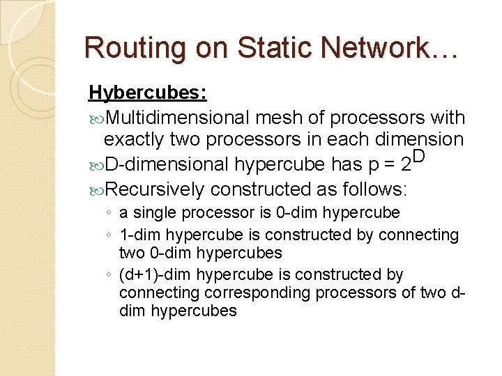 Routing on Static Network… Hybercubes: Multidimensional mesh of processors with exactly two processors in