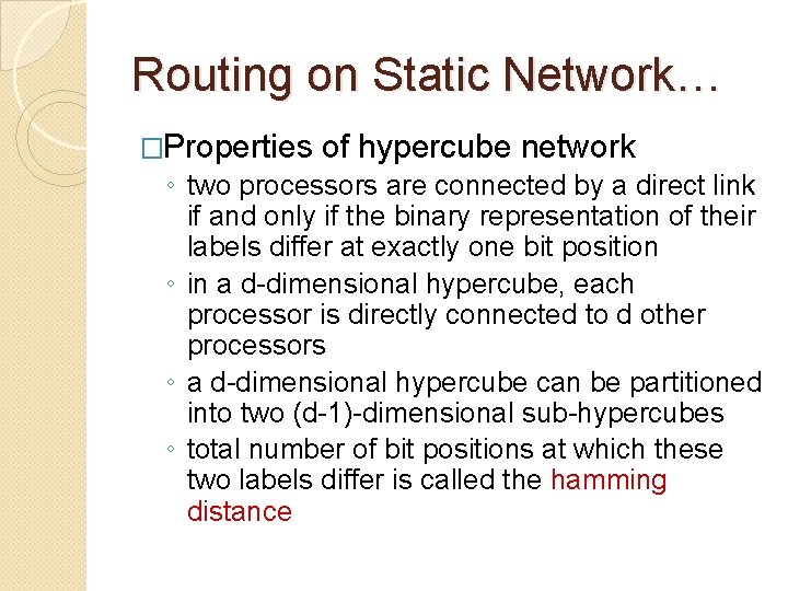 Routing on Static Network… �Properties of hypercube network ◦ two processors are connected by