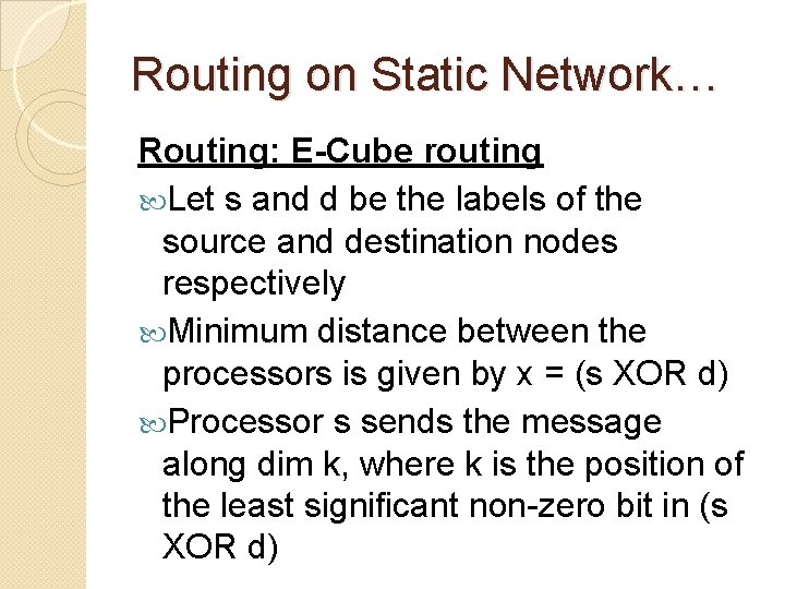 Routing on Static Network… Routing: E-Cube routing Let s and d be the labels