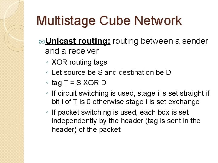 Multistage Cube Network Unicast routing: routing between a sender and a receiver ◦ ◦