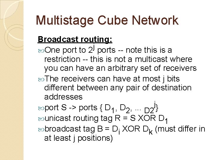 Multistage Cube Network Broadcast routing: j One port to 2 ports -- note this