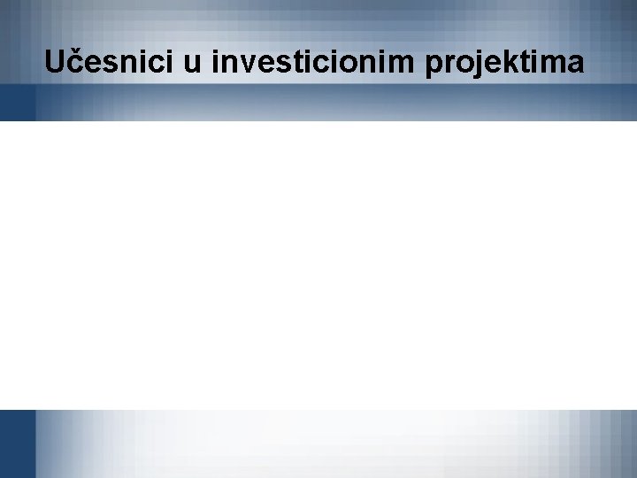 Učesnici u investicionim projektima 