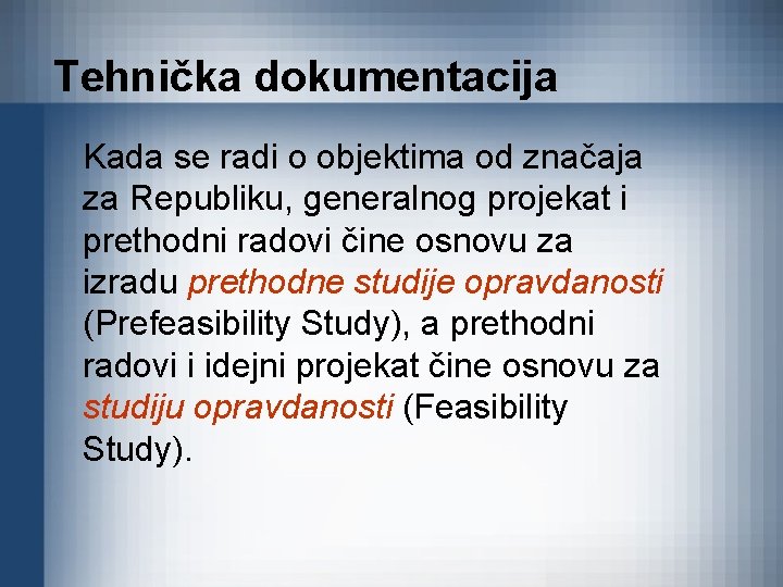 Tehnička dokumentacija Kada se radi o objektima od značaja za Republiku, generalnog projekat i