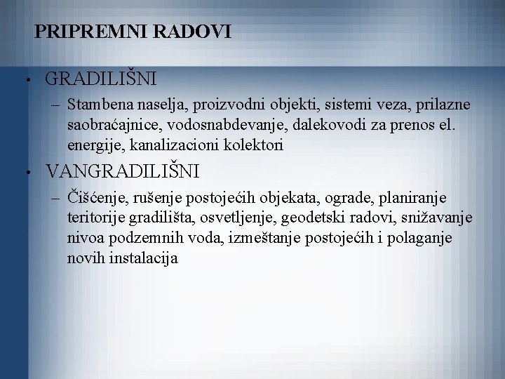 PRIPREMNI RADOVI • GRADILIŠNI – Stambena naselja, proizvodni objekti, sistemi veza, prilazne saobraćajnice, vodosnabdevanje,