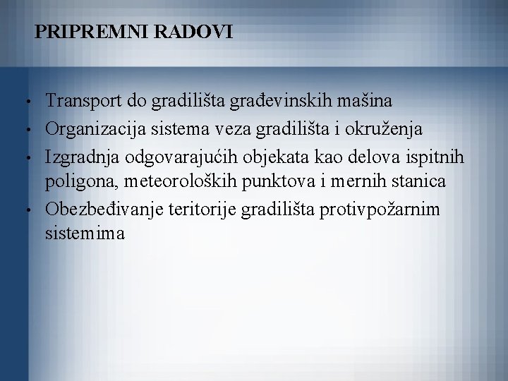 PRIPREMNI RADOVI • • Transport do gradilišta građevinskih mašina Organizacija sistema veza gradilišta i